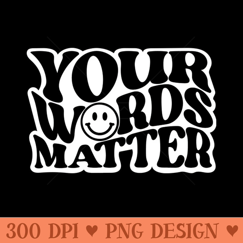 Your Words Matter - PNG Download Store - Variety
