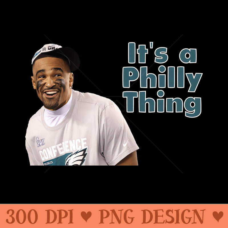 Its a Philly Thing - Digital PNG Files - Latest Updates