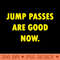 Jump Passes Are Good - Sublimation PNG Designs - Variety