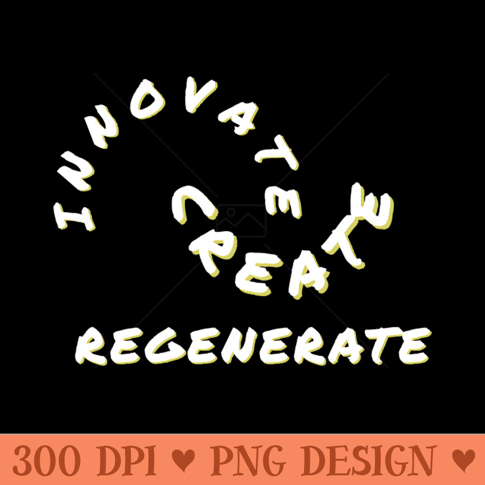Create, Innovate, Regenerate - PNG Download Bundle - Variety