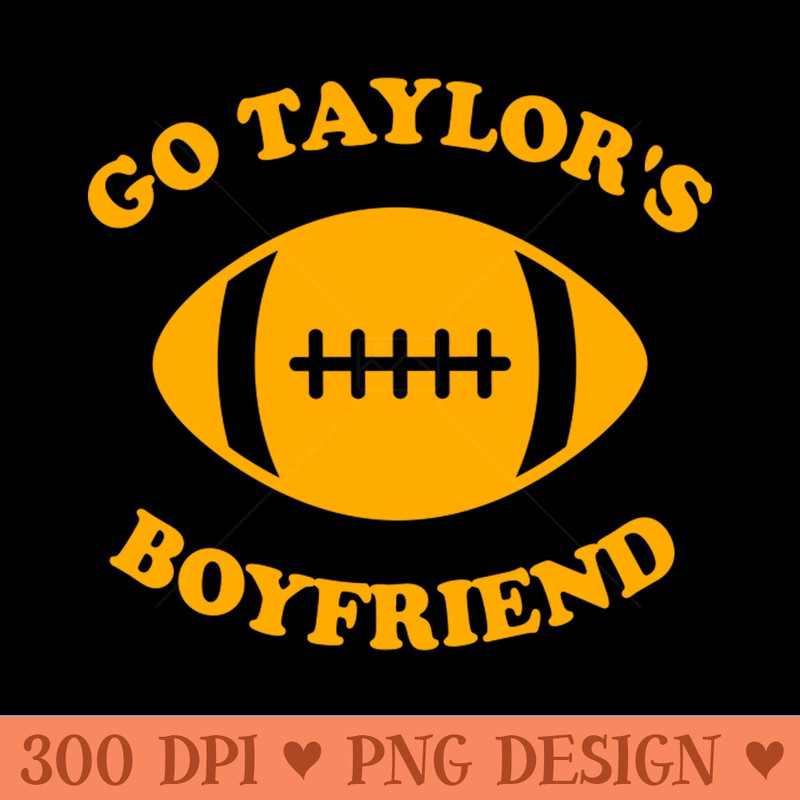 Go Taylors Boyfriend - PNG Download Bundle - Unique