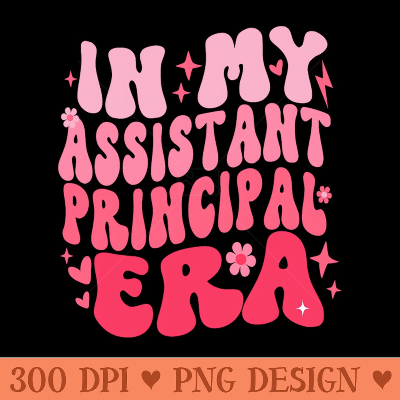 Groovy In My Assistant Principal Era Job Title School Worker - Premium PNG Downloads - High Quality 300 DPI