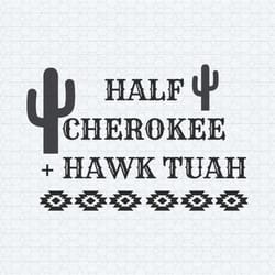 retro half cherokee and hawk tuah svg