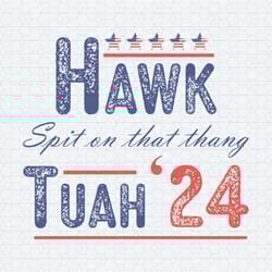 hawk tuah 24 spit on that thang girl funny saying svg