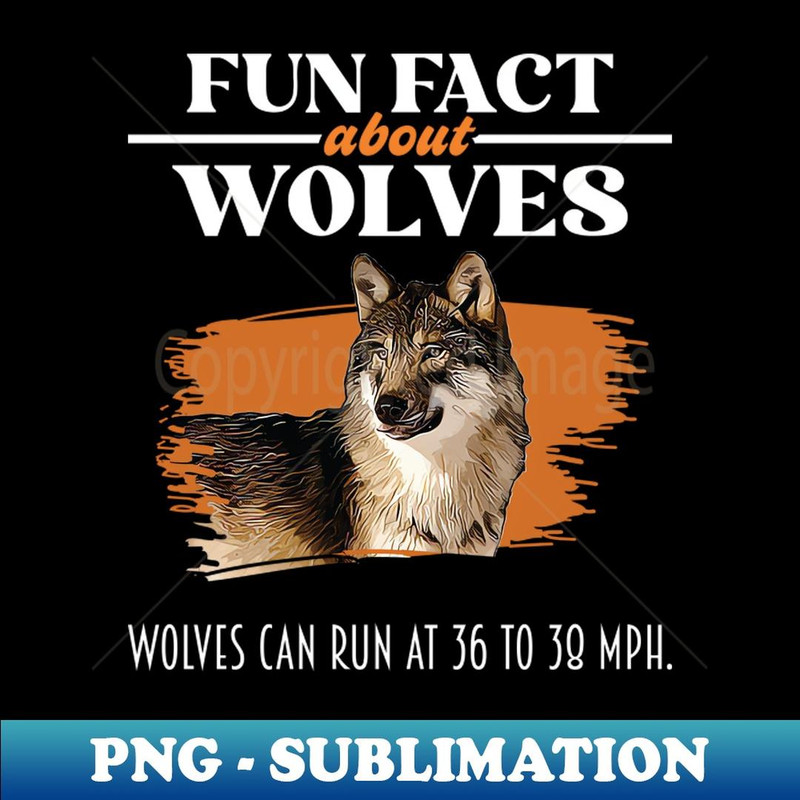 Fun Fact About Wolves - Wolf Lover - Unique Sublimation PNG Download