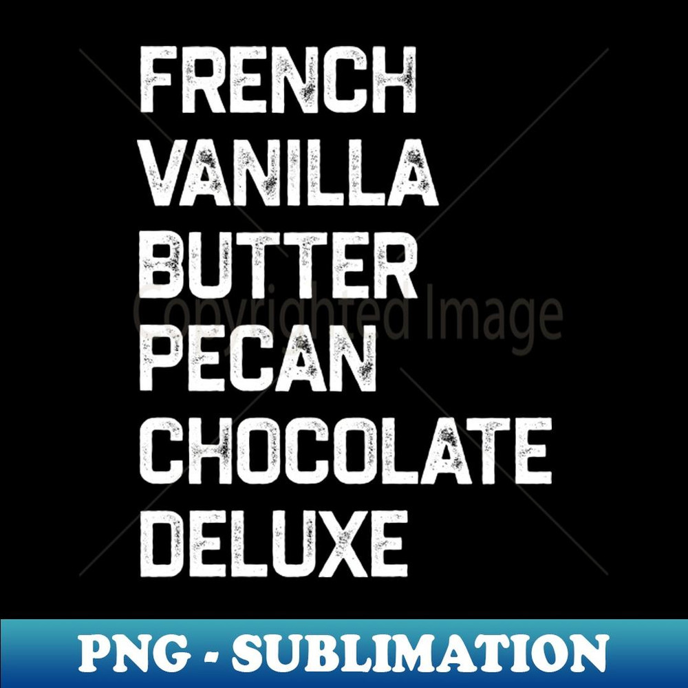 French Vanilla Butter Pecan Chocolate Deluxe - Special Edition Sublimation PNG File