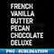 French Vanilla Butter Pecan Chocolate Deluxe - Special Edition Sublimation PNG File