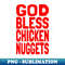 God Bless Chicken Nuggets Meme Funny Chicken Nugget Lover - Special Edition Sublimation PNG File
