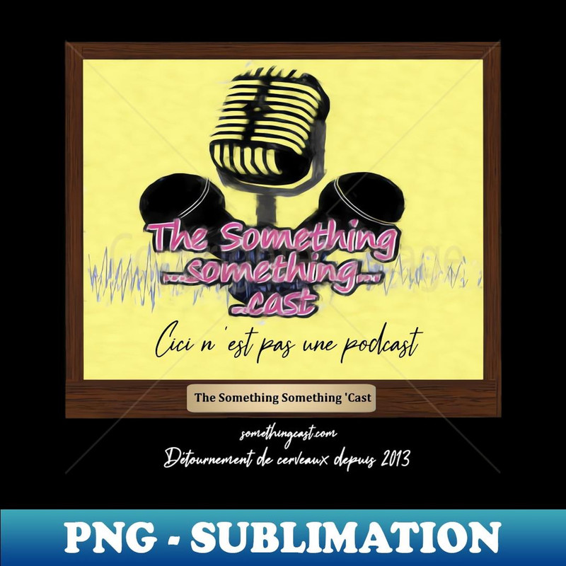 It IS a Podcast! - Artistic Sublimation Digital File