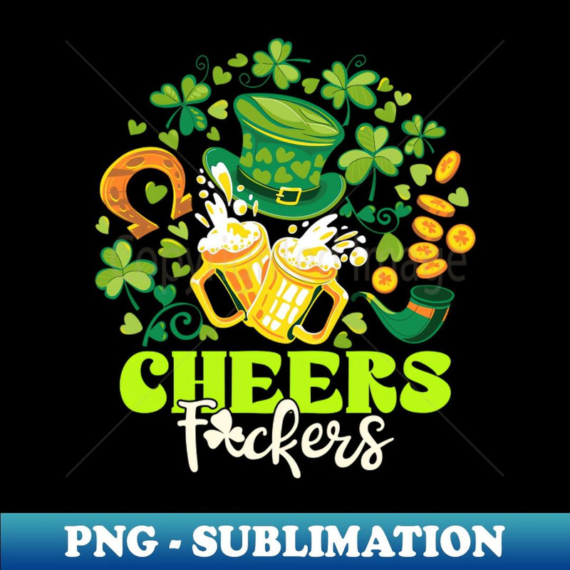 Cheers F ckers St Patrick's Day Funny Men Beer Drinking Mugs - Instant PNG Sublimation Download