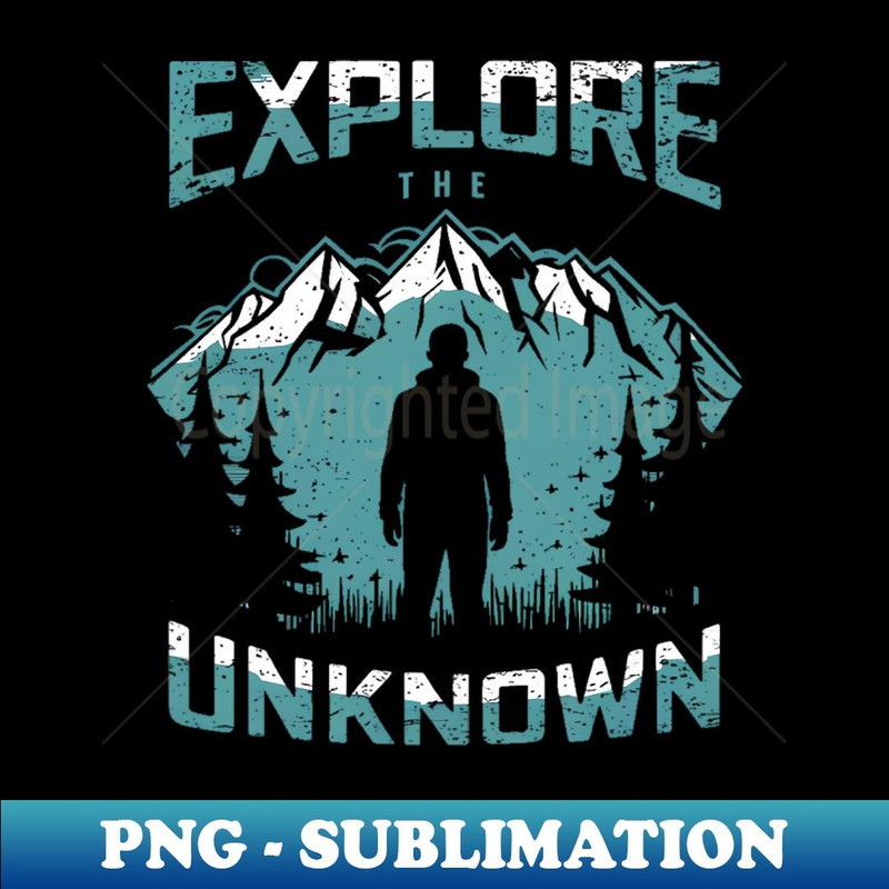 Explore The Unknown - Instant PNG Sublimation Download