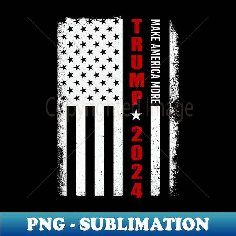 Trump 2024 Make America More Presidential Election - Trendy Sublimation Digital Download