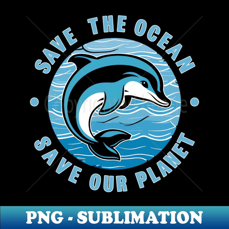 Save The Ocean Save Our Planet Dolphin Design - PNG Transparent Sublimation Design