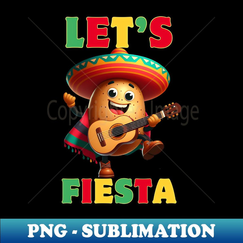 Let's Fiesta Potato Cinco De Mayo Mexican Cute - Unique Sublimation PNG Download