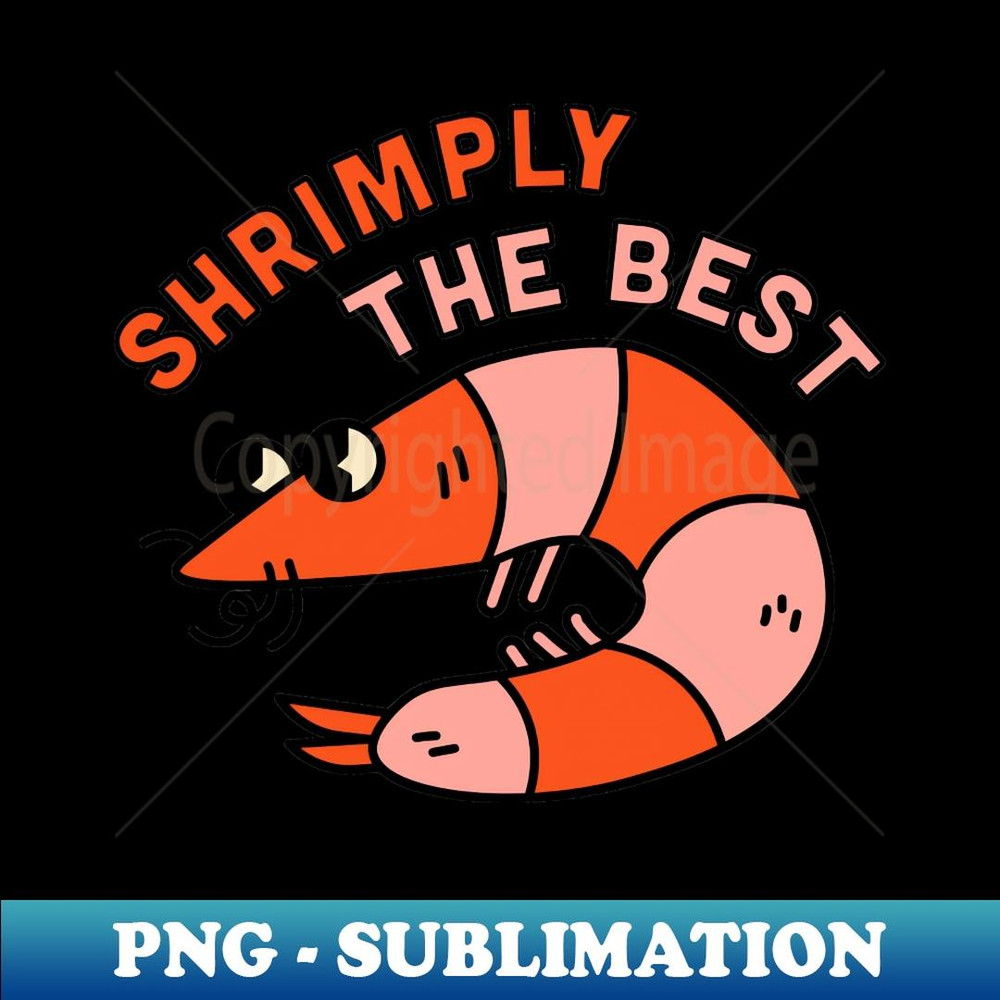 Shrimply The Best - Premium PNG Sublimation File