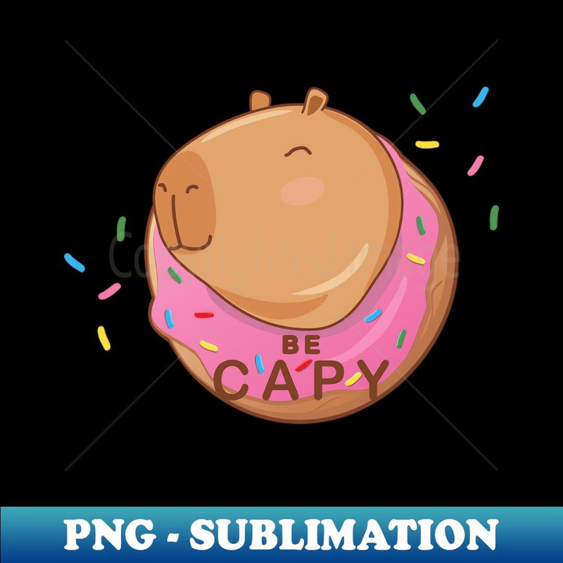 Capybara - Be Capy! - Aesthetic Sublimation Digital File