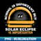 School Solar Eclipse Importanter - Aesthetic Sublimation Digital File