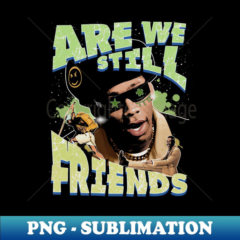 Tyler The Creator Are We Still Friends - Digital Sublimation Download File