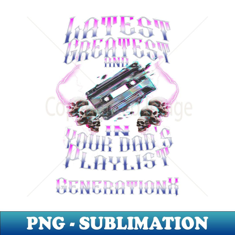 Generation X 'Latest Greatest Playlist' Nostalgic - Instant PNG Sublimation Download