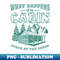 What Happens At The Cabin Stays At The Cabin Funny Hiking - Premium PNG Sublimation File