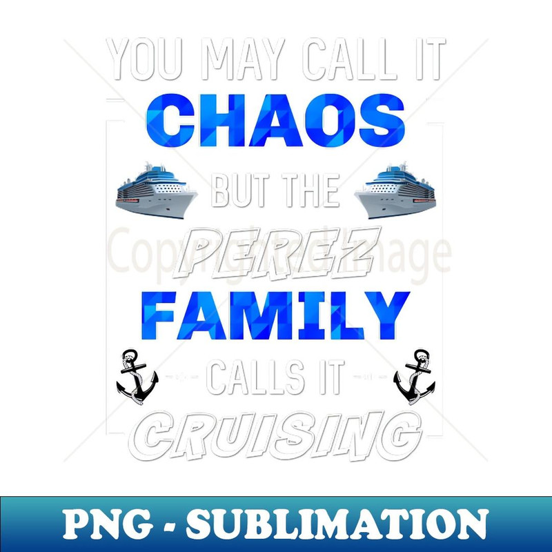 Funny Perez Family Cruise Vacation Trip Matching Cruising - Instant PNG Sublimation Download