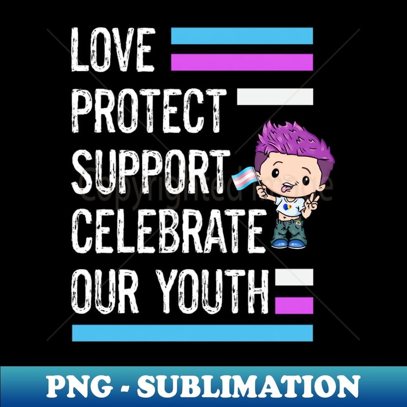 Transgender Kids Youth Love Protect Support Celebrate Our Youth Transgender LGBTQ Pride - Premium PNG Sublimation File