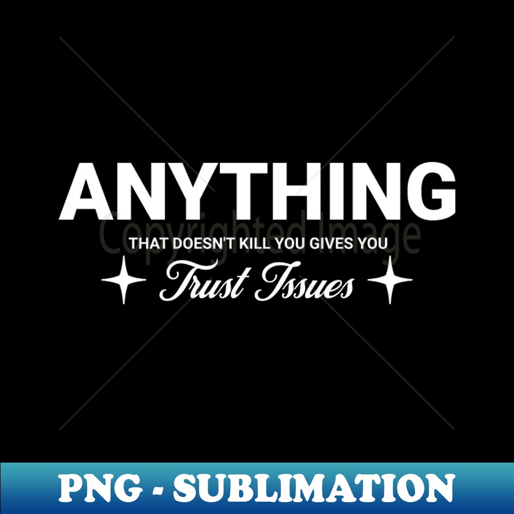 what doesnt kill you makes you stronger, what doesn t kill you makes you stronger, what doesnt kill you, - High-Quality PNG Sublimation Download