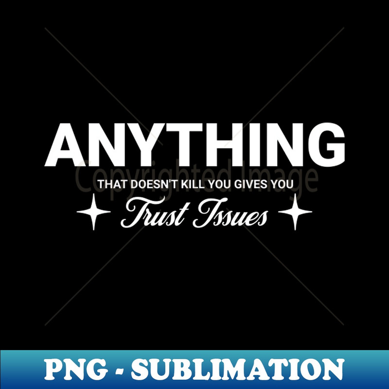 what doesnt kill you makes you stronger, what doesn t kill you makes you stronger, what doesnt kill you, - High-Quality PNG Sublimation Download