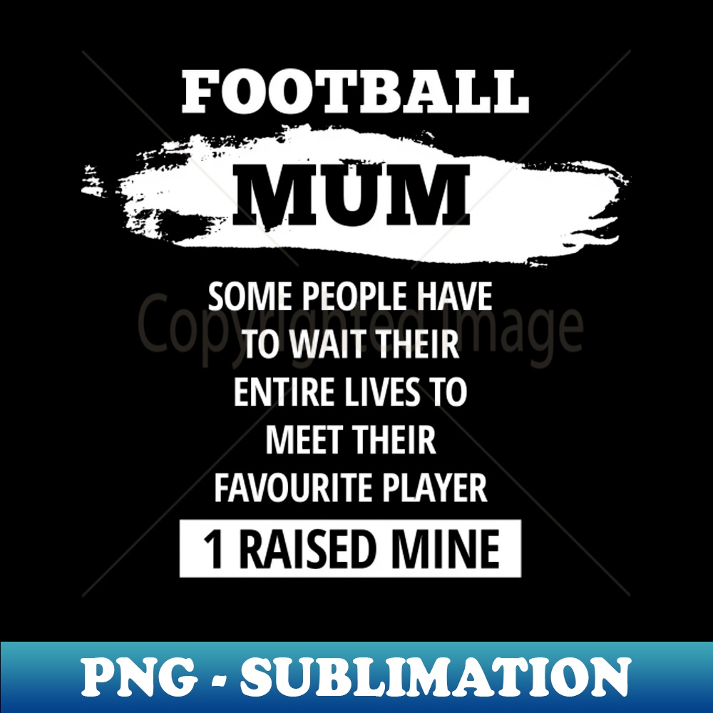 Football Mum - White - PNG Transparent Digital Download File for Sublimation