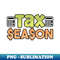 Tax Season, Tax Day - Unique Sublimation PNG Download