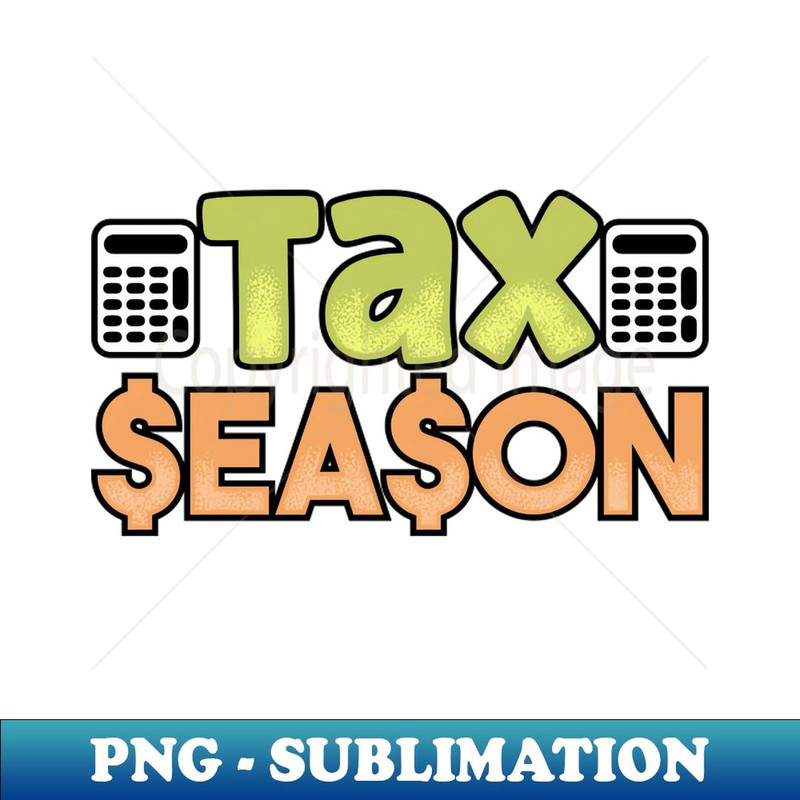 Tax Season, Tax Day - Unique Sublimation PNG Download