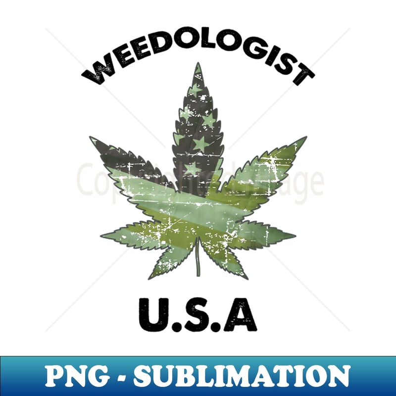Im A Weedologist, Funny Pothead, - PNG Transparent Digital Download File for Sublimation