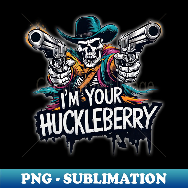 I'm Your Huckleberry Gunslinging Cowboy Skeleton Design - Professional Sublimation Digital Download