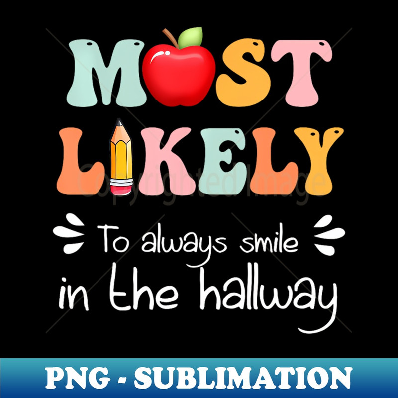 Back To School Most Likely To Alway Smile - Sublimation-Ready PNG File