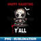 Happy Haunting Yall, Haunting Season, Halloween Scary Doll - Digital Sublimation Download File