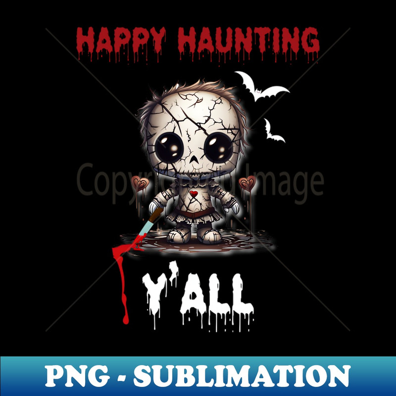 Happy Haunting Yall, Haunting Season, Halloween Scary Doll - Digital Sublimation Download File