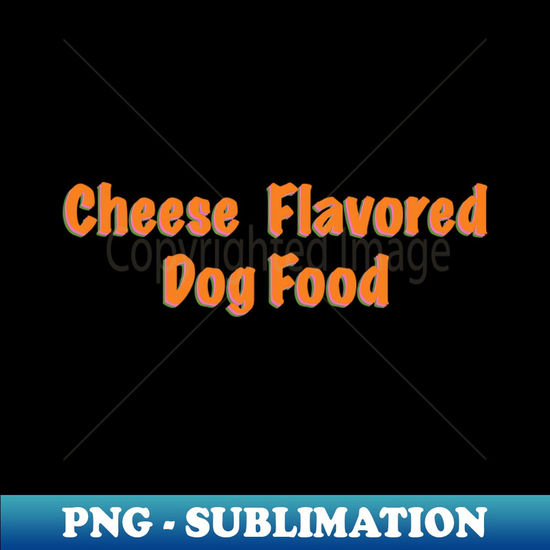 Cheese flavored Dog Food - Professional Sublimation Digital Download