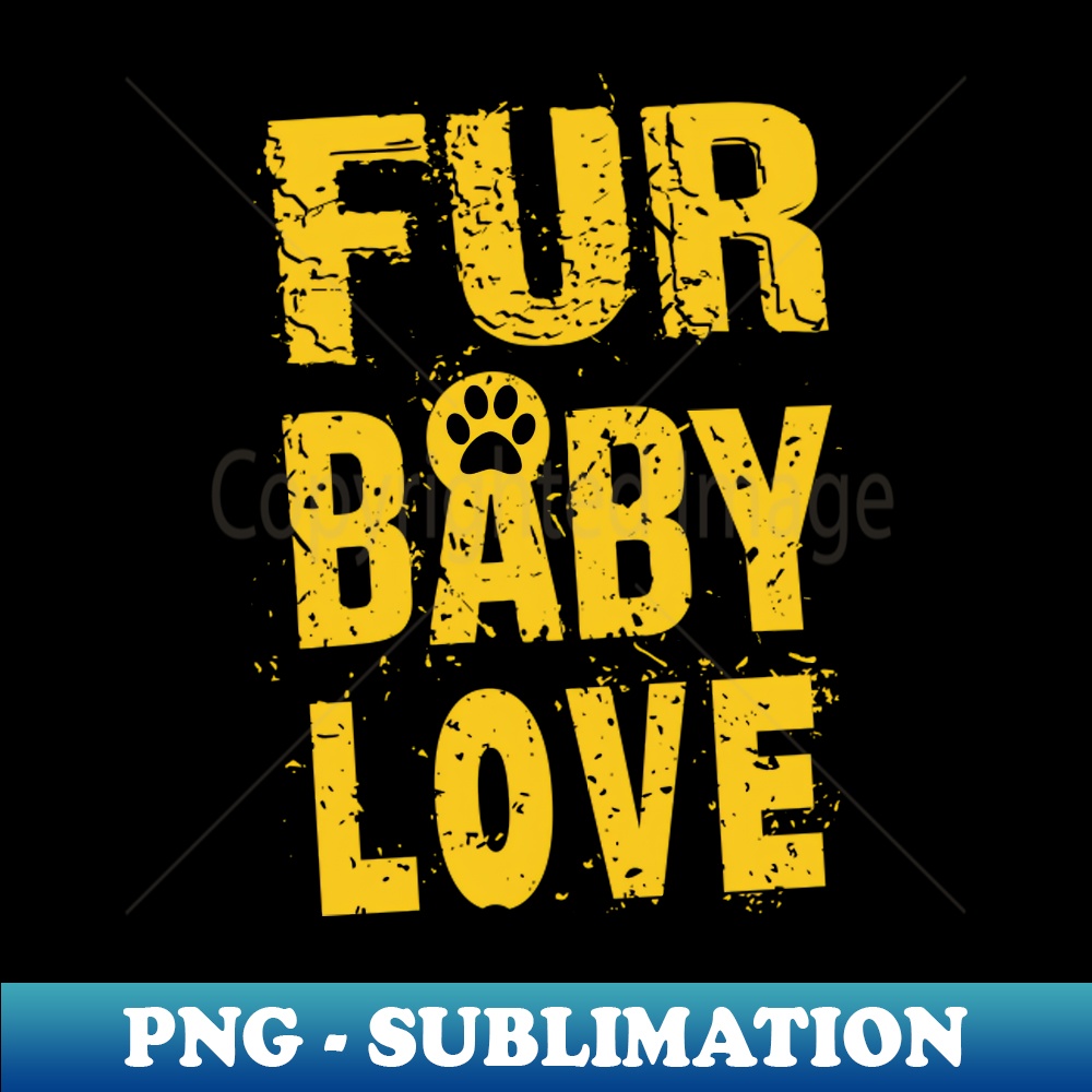 Fur Baby Love Distressed Grunge Design - High-Quality PNG Sublimation Download