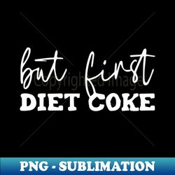 but first diet coke - coke meme tee