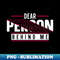 Dear Person Behind Me - Digital Sublimation Download File