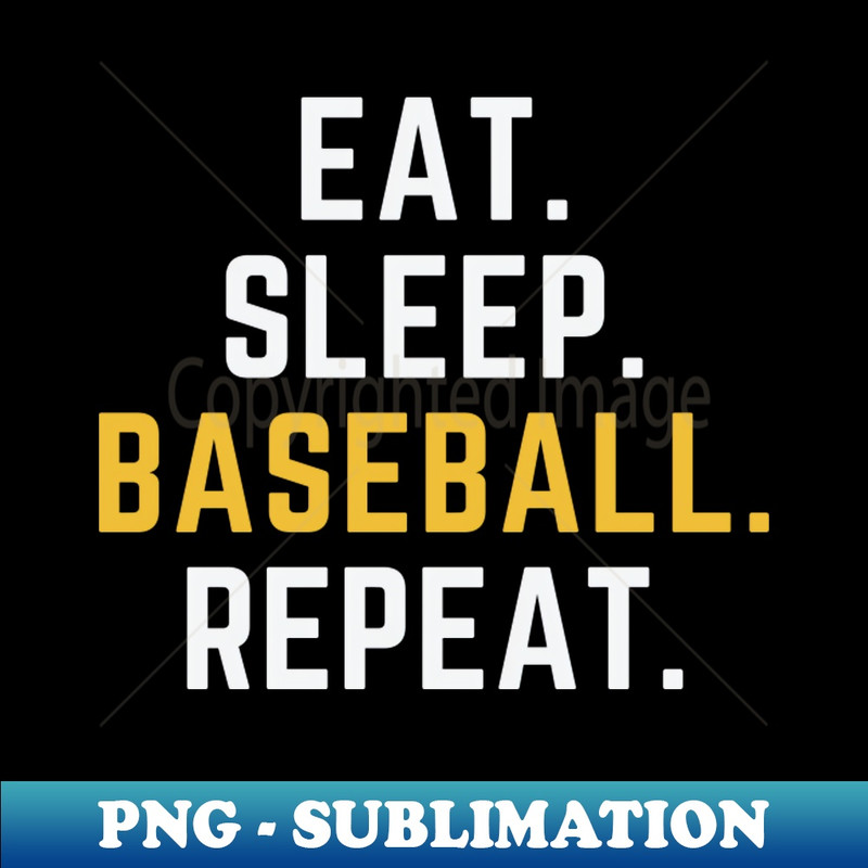 Eat Sleep Baseball Repeat Funny Baseball Player - Sublimation-Ready PNG File