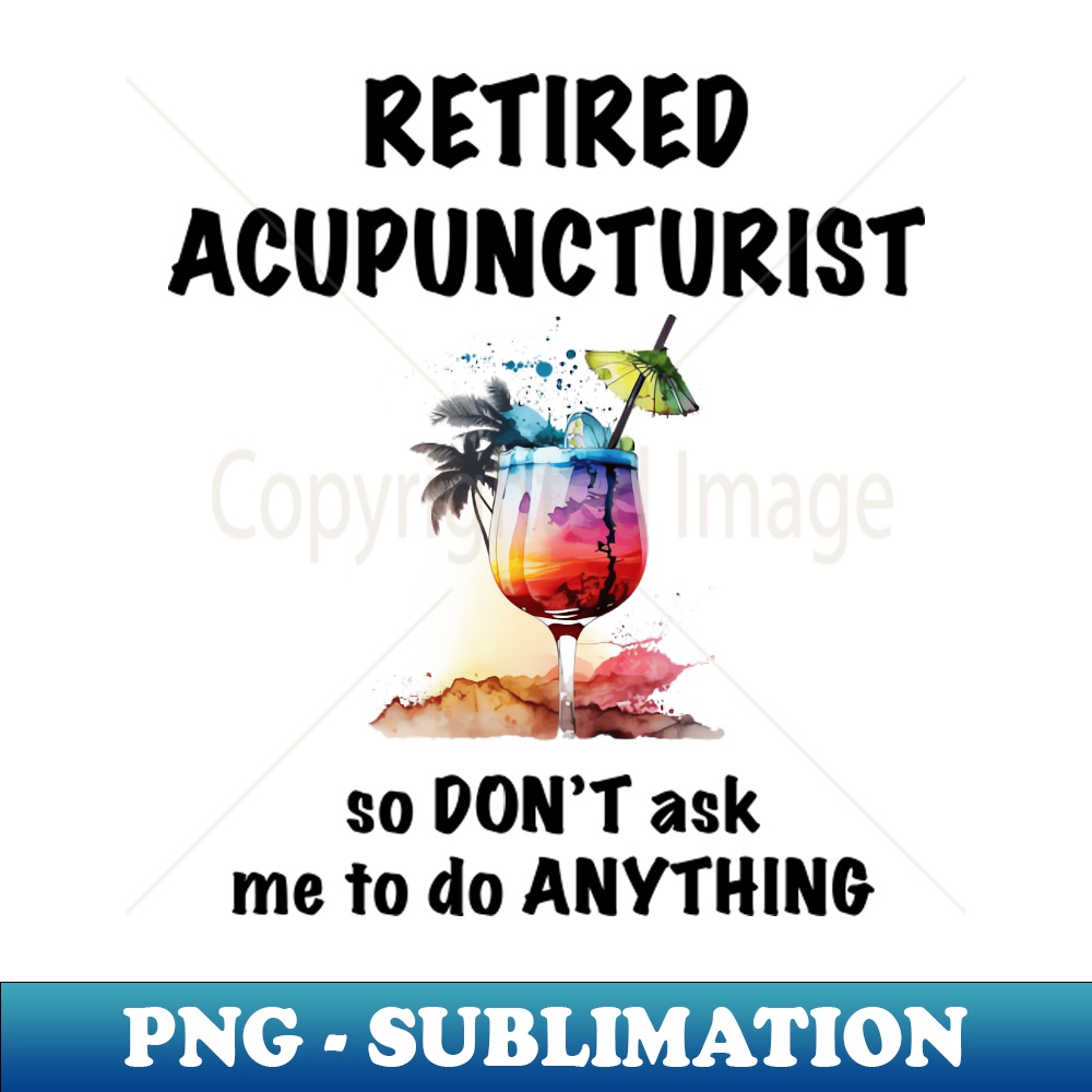Retired Acupuncturist Vacation Tropical Cocktail Umbrella - PNG Sublimation Digital Download