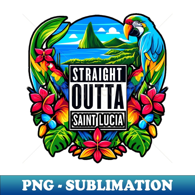 Straight Outta Saint Lucia - Elegant Sublimation PNG Download