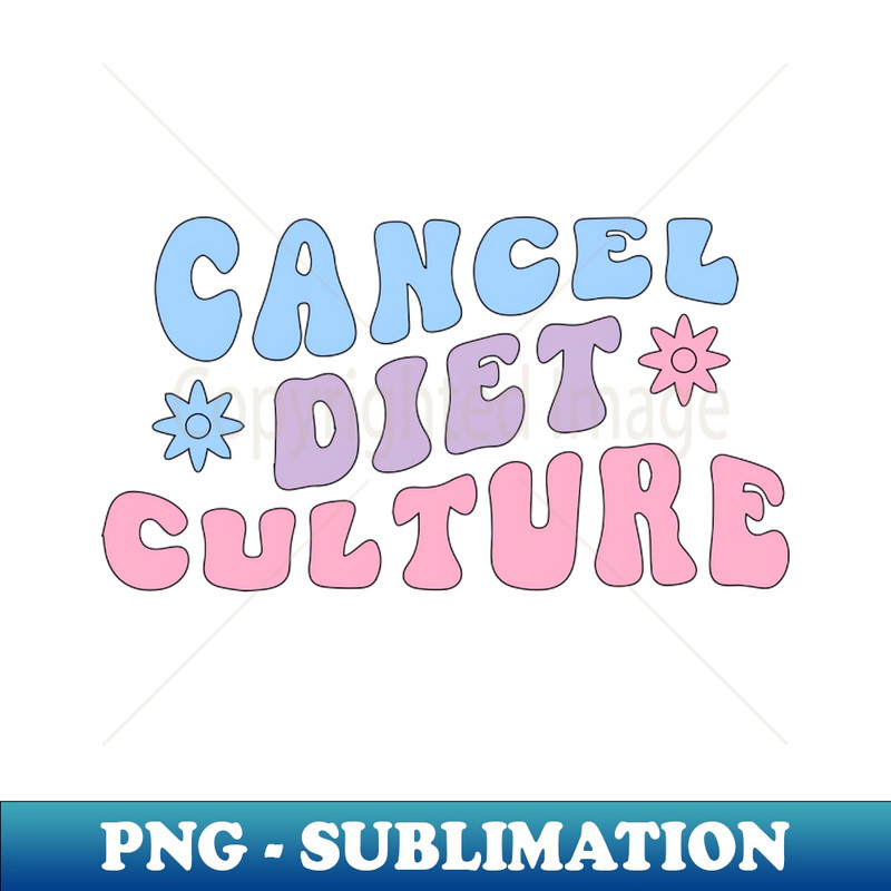 Diet Culture Shirt - Cancel Diet Culture - High-Quality PNG Sublimation Download