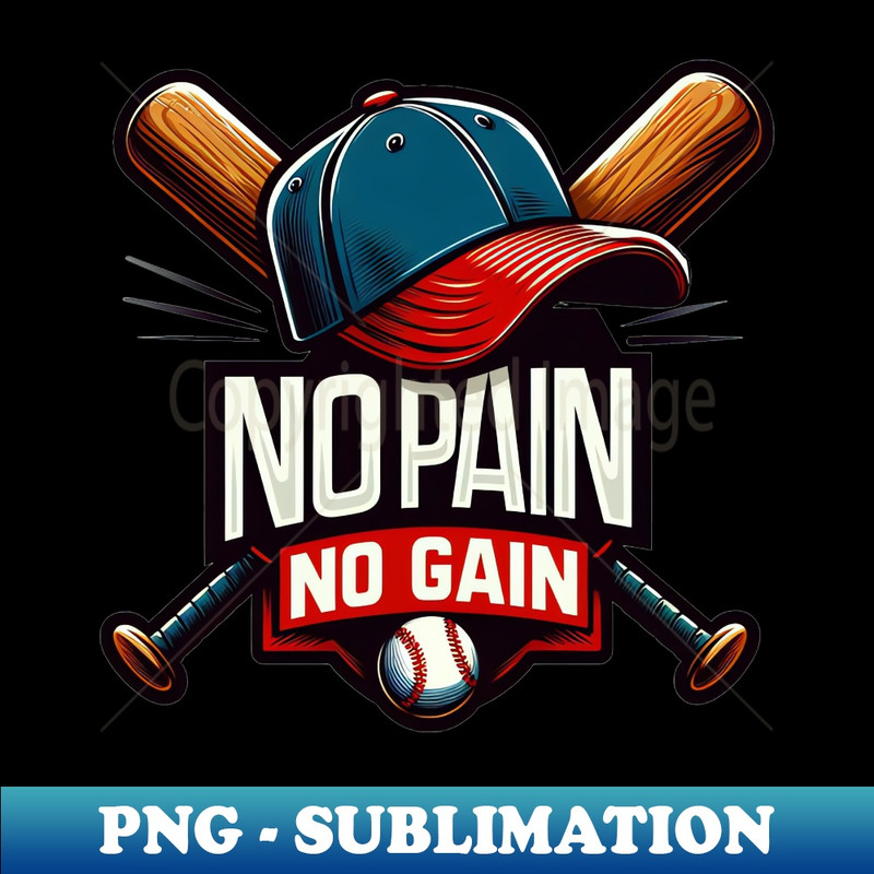 No Pain, No Gain Baseball Lover's Motivation - Digital Sublimation Download File
