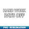 Hard Work Pays Off - Motivational and Inspirational - High-Resolution PNG Sublimation File