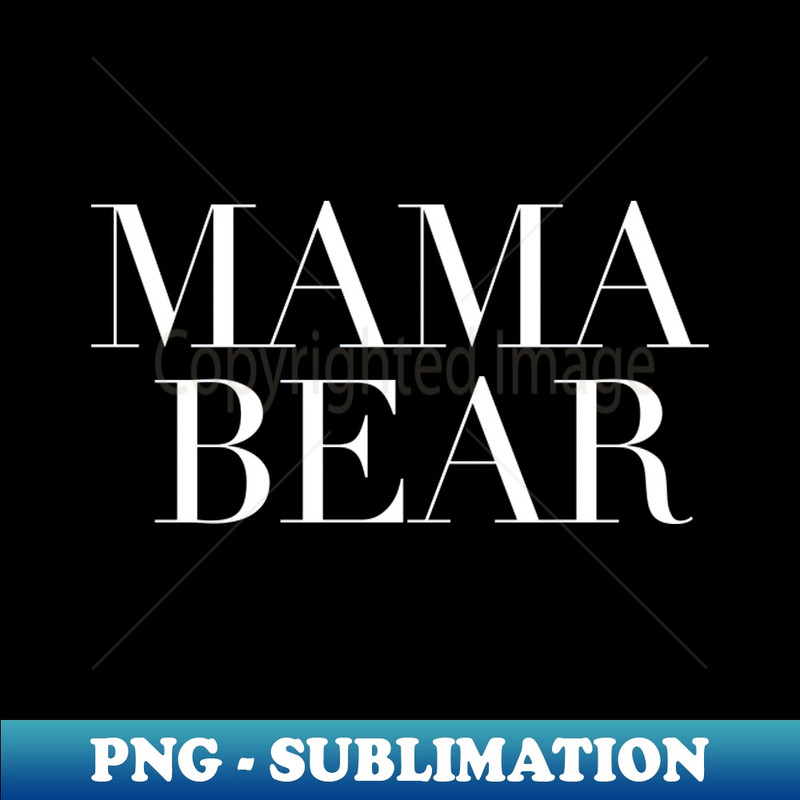Mama Bear Mothers Day Gift - Exclusive Sublimation Digital File