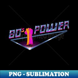 80s power - png transparent digital download file for sublimation
