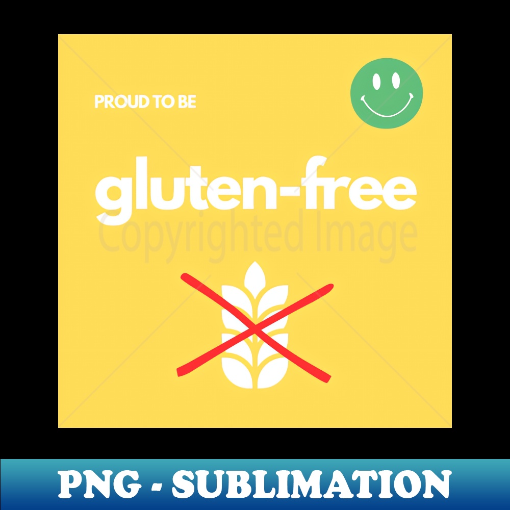 Proud To Be Gluten-Free - Yellow - Premium Sublimation Digital Download