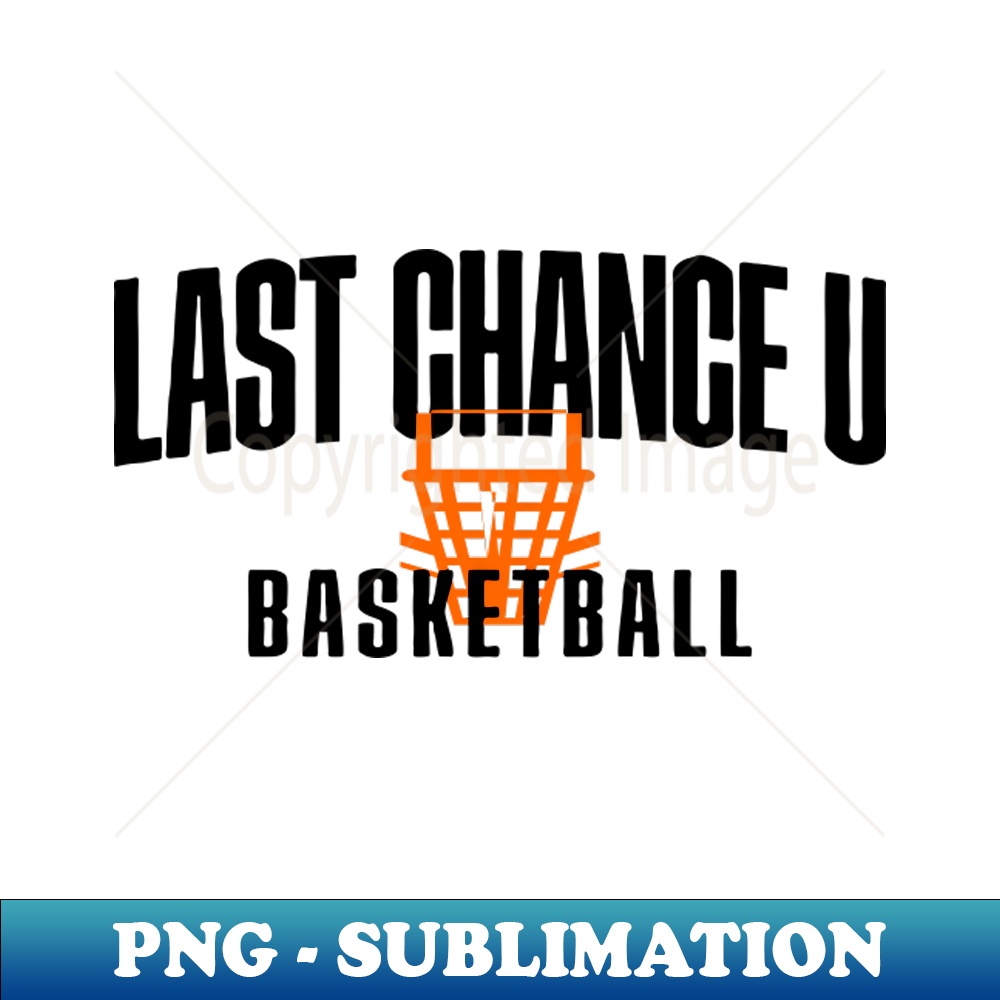 last chance u basketball - Decorative Sublimation PNG File